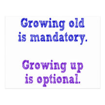 Growing old is mandatory postcards