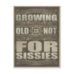 Growing Old is not for Sissies Postcard