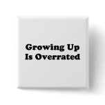 Growing Up Is Overrated buttons