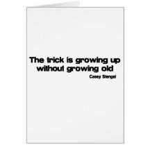 Growing Up Without Growing Old quote Greeting Cards