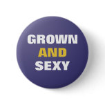 Grown and Sexy Button