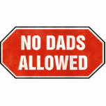 Grunge 'No Dads Allowed' sign photo sculptures