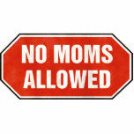 Grunge 'No Moms Allowed' sign photo sculptures