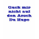 Guck mir nicht auf die Hupen Du Arsch t-shirts