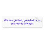 "Guided, Guarded, Protected"  Bumper Sticker