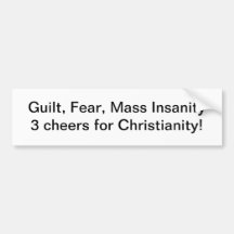 Guilt, Fear, Mass Insanity - bumper sticker