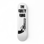 GUILTY GUNS REVOLVA SKATEBOARD