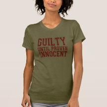 Guilty Until Proven Innocent Tees