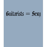 Guitarists = Sexy t-shirts