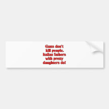 Guns don't kill bumper sticker