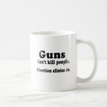 Guns don't kill people. Abortion clinics do Faded. Mug
