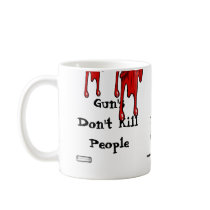 Gun's Don't Kill People: Arrogance & Stupidity Coffee Mug