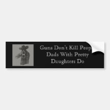 Guns Don't Kill People.... Bumper Sticker