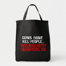 Guns Don't Kill People, Funny Dad/Daughter Tote Bag