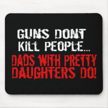 Guns Don't Kill People, Funny Dad/Daughter Mousepad