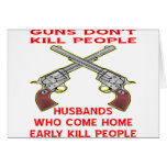 Guns Don't Kill People Husbands Who Come Home Card