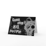Guns don't kill people, SERIAL KILLERS Kill People cards