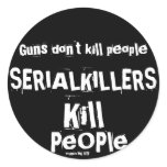 Guns don't kill people, SERIAL KILLERS Kill People stickers