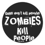 Guns don't kill people, ZOMBIES Kill People stickers