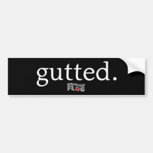 Gutted - British slang Bumper Stickers