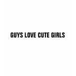 Guys Love Cute Girls Hoody t-shirts