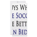 Guys Who Like Soccer Are Better In Bed rack cards