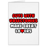 Guys With Vasectomies Make Great Lovers Card