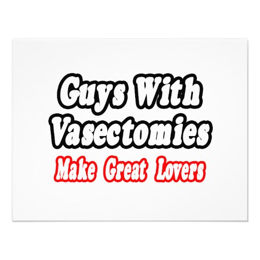 Guys With Vasectomies Make Great Lovers Invite