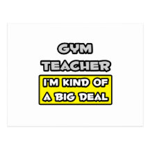 Gym Teacher .. I'm Kind of a Big Deal Postcard