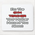 Gym Teacher...Mother Warned You About Mousemat