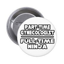 Gynaecologist / Ninja Pinback Buttons