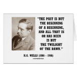 H.G. Wells Past Is But Beginning Of A Beginning cards