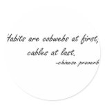 Habits are Cobwebs at First quote Round Stickers