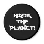 Hack the Planet magnet
