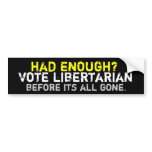 Had enough? Libertarian Bumper Sticker bumper stickers