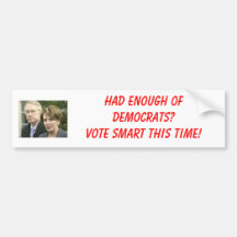 Had Enough Of Democrats?Vote Smart... Bumper Sticker