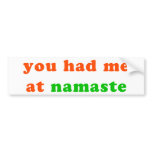 had me at namaste bumper stickers