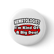 Haematologist...Big Deal