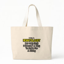 Haematologist Joke .. Drink for a Living Canvas Bags