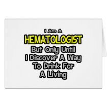 Haematologist Joke .. Drink for a Living