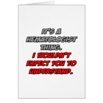 Haematologist .. You Wouldn't Understand