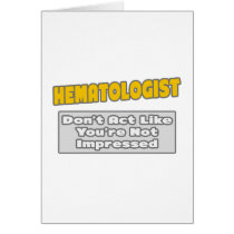 Haematologist .. You're Impressed