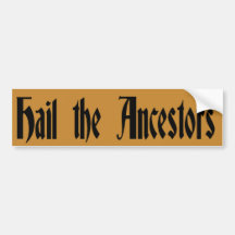 Hail the Ancestors Bumper Sticker