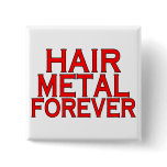 Hair Metal Forever Pinback Buttons
