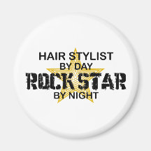 Hair Stylist Rock Star by Night Refrigerator Magnets