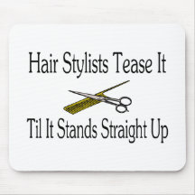 Hair Stylist Tease It Til It Stands Straight Up Mousemat
