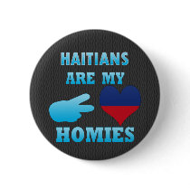 Haitians are my Homies Pinback Buttons