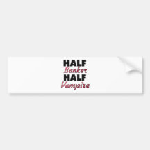 Half Banker Half Vampire Bumper Stickers