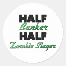 Half Banker Half Zombie Slayer Round Sticker