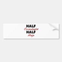 Half Cosmologist Half Ninja Bumper Sticker